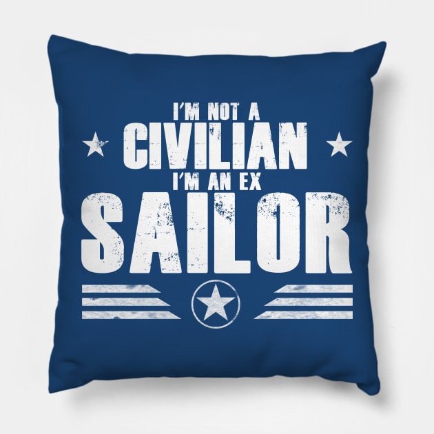 I’m not a Civilian I’m an Ex Sailor Pillow by Kev Brett Designs