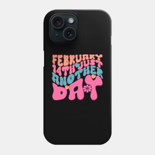 Anti-Valentine February 14 Just Another Day Phone Case