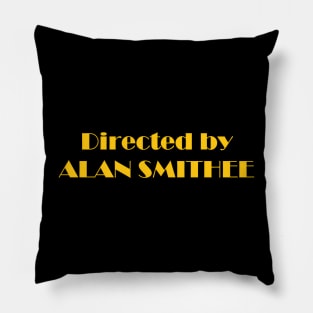 Alan Smithee - A Hollywood Legend Pillow