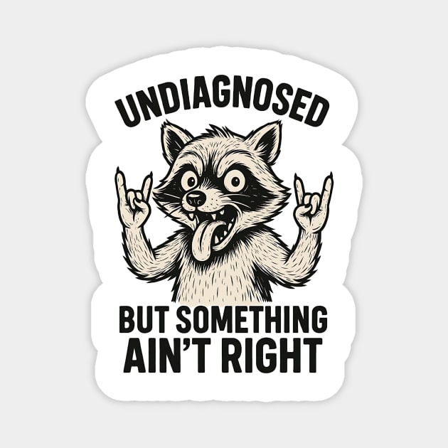 Undiagnosed But Something Ain't Right Funny Raccon Magnet by ArtistTee ⭐⭐⭐⭐⭐