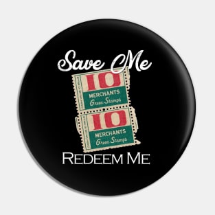 Save Me - Redeem Me! Pin