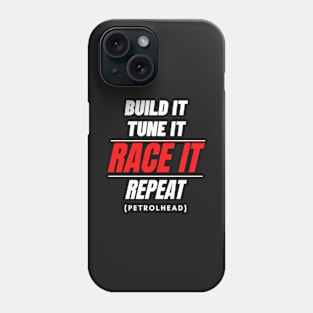 Built it, tune it, race it repeat Phone Case