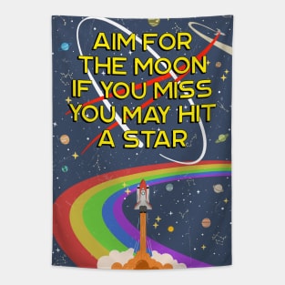 Aim For The Moon, If You Miss You May Hit a Star Tapestry