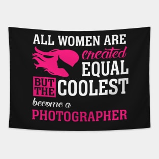 All women are created equal But the coolest become a photography Tapestry