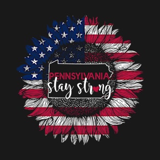 Pennsylvania Sunflower American Flag Pennsylvania Stay Strong 4th Of July Gift T-Shirt