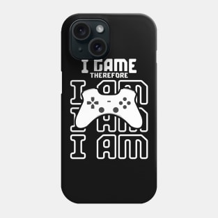 I game therefore i am Phone Case