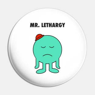 Mr. Lethargy Pin