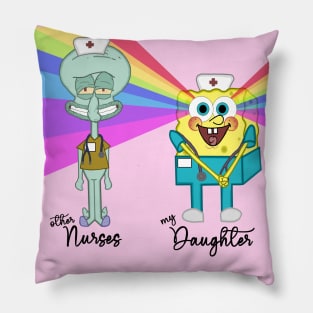 Other Nurses ≠ My Daughter! Pillow