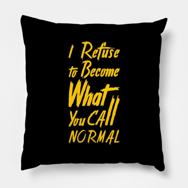 'I Refuse To Be Normal' Social Inclusion Shirt Pillow by ourwackyhome