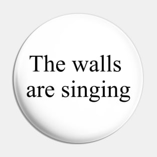 The walls are singing Pin
