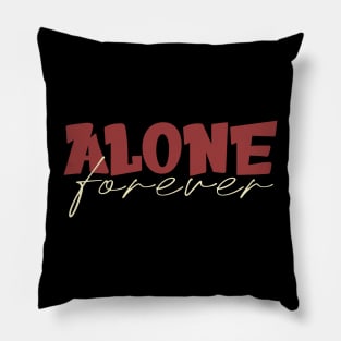 Alone Forever Pillow