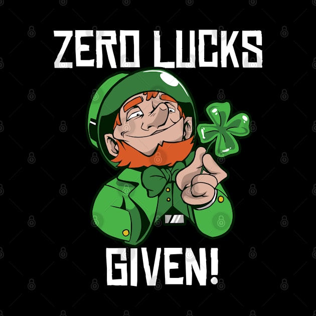 Zero Lucks Given Leprechaun Shamrock St Patricks Day by BIGUP