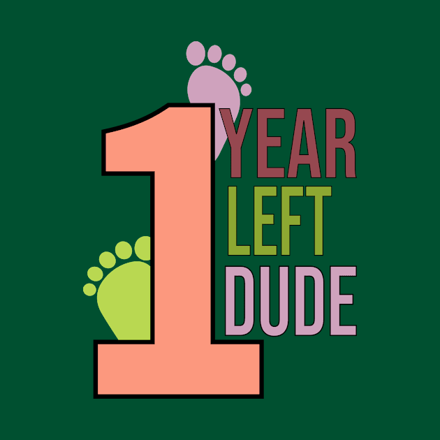 One year left dude by Dress Wild