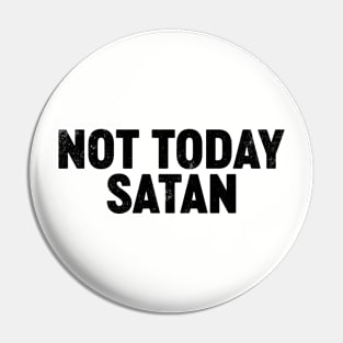 Not Today Satan (Black) Funny Pin