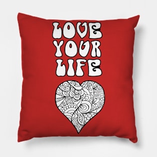 Love Your Life - Black & White Pillow