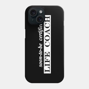 soon to be certified life coach Phone Case