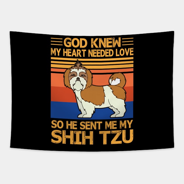 God Knew My Heart Needed Love So He Sent Me My Shih Tzu Happy Dog Mother Father Summer Day Vintage Tapestry by bakhanh123