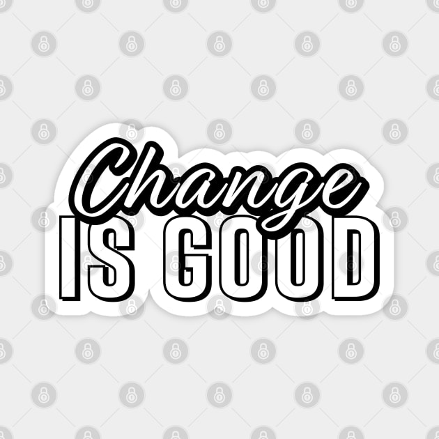 Change is Good Magnet by TheSoldierOfFortune