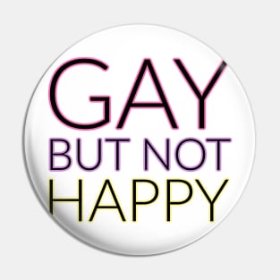 GAY but not happy Pin