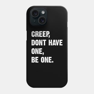 Creep, Don't Have One, Be One. Radiohead Lyrics Phone Case