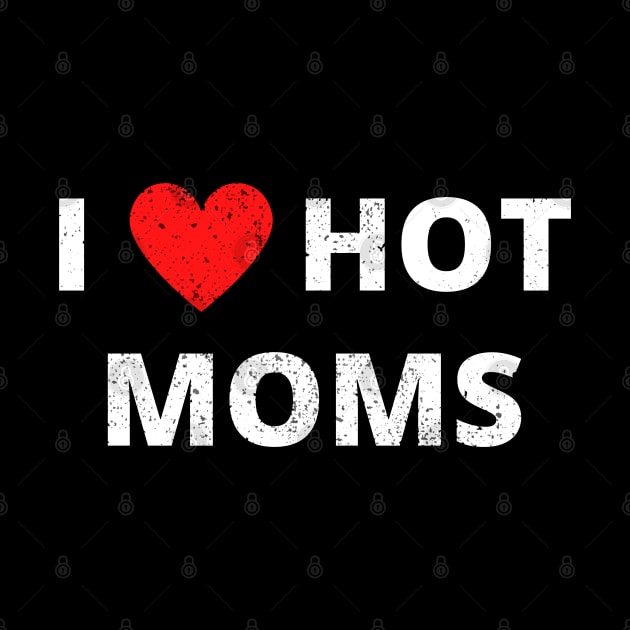 I heart hot moms - I love hot moms by applebubble