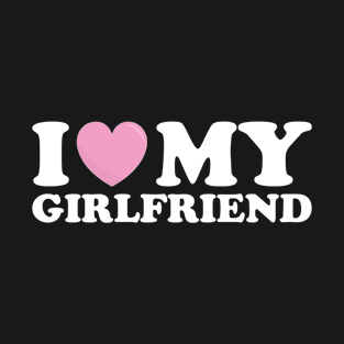 I Love My Girlfriend Pink Heart Valentines Day Mens Womens T-Shirt