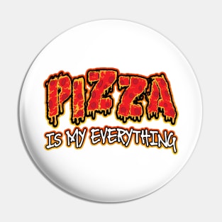 Pizza Is My Everything Pin