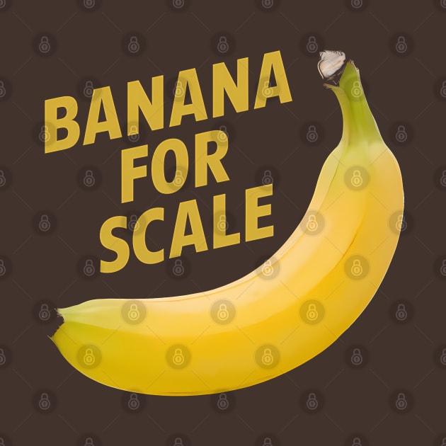 Banana For Scale, Banana Design by RazorDesign234