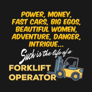 Life of a Forklift Operator T-Shirt