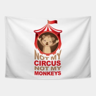 Not my circus not my monkeys design Tapestry