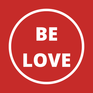 Be Love T-Shirt