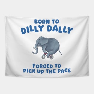 Born to dilly dally Tapestry