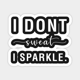 I Don't Sweat I Sparkle Magnet