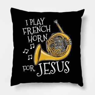 I Play French Horn For Jesus Church Musician Pillow