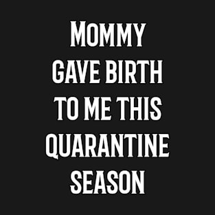 Quarantine Baby T-Shirt