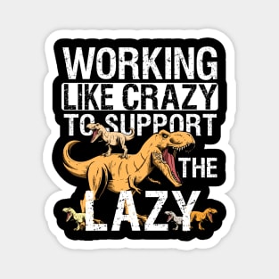 Working Crazy Dinosaur To Support Lazy T-rex Dino Funny Magnet