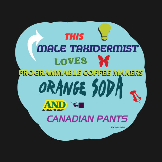 This Male Taxidermist Loves Programmable Coffee Makers, Orange Soda, and Canadian Pants by Oddly Specific