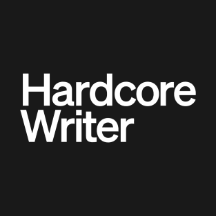 Hardcore Writer T-Shirt