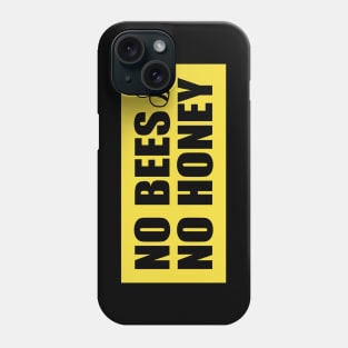 No Bees No Honey Sign A-5 Phone Case