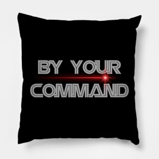 By Your Command Pillow