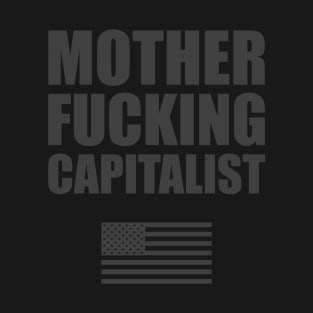 Mother Fucking Capitalist T-Shirt