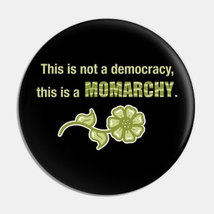 This is a Momarchy Pin