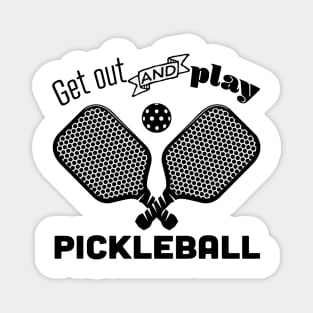 Get Out and Play Pickleball Magnet