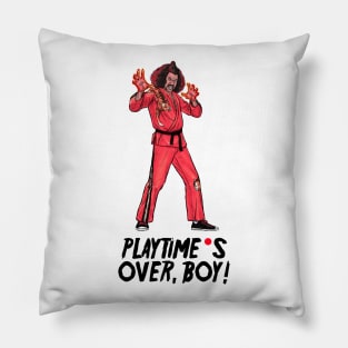 Playtime's Over, Boy! Pillow