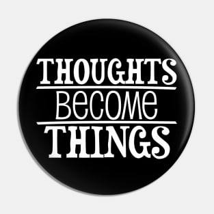Thoughts become things - manifesting design Pin