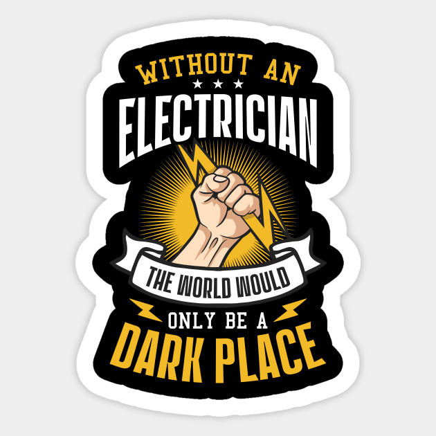 Electrician Work Sticker | World Would Be A Dark Place - Electrician Work - Sticker