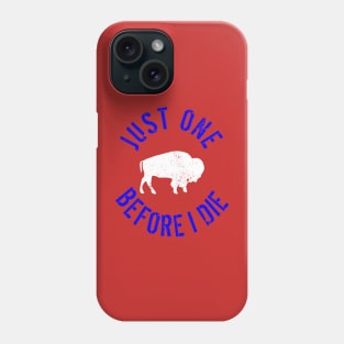 Buffalo Football Just One Before I Die Phone Case