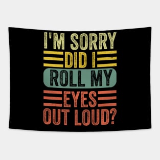 I'm sorry did i roll my eyes out loud, funny sarcastic retro Tapestry