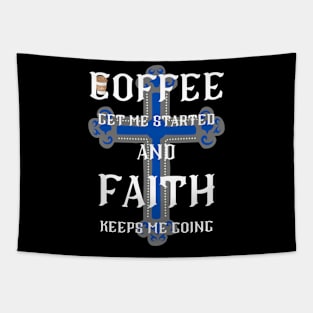 Coffee Get Me Started And Faith Keeps Me Going Tapestry