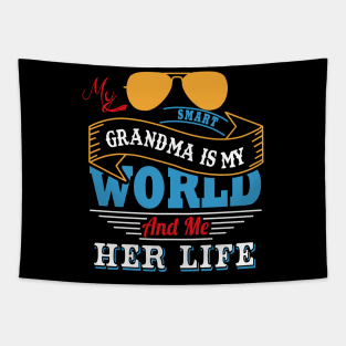 My smart grandma is my world and me her life Tapestry